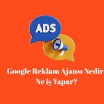 Google Reklam Ajansı Nedir , Ne iş Yapar
